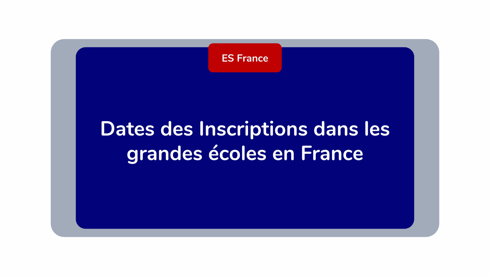 Dates Inscriptions grandes écoles France