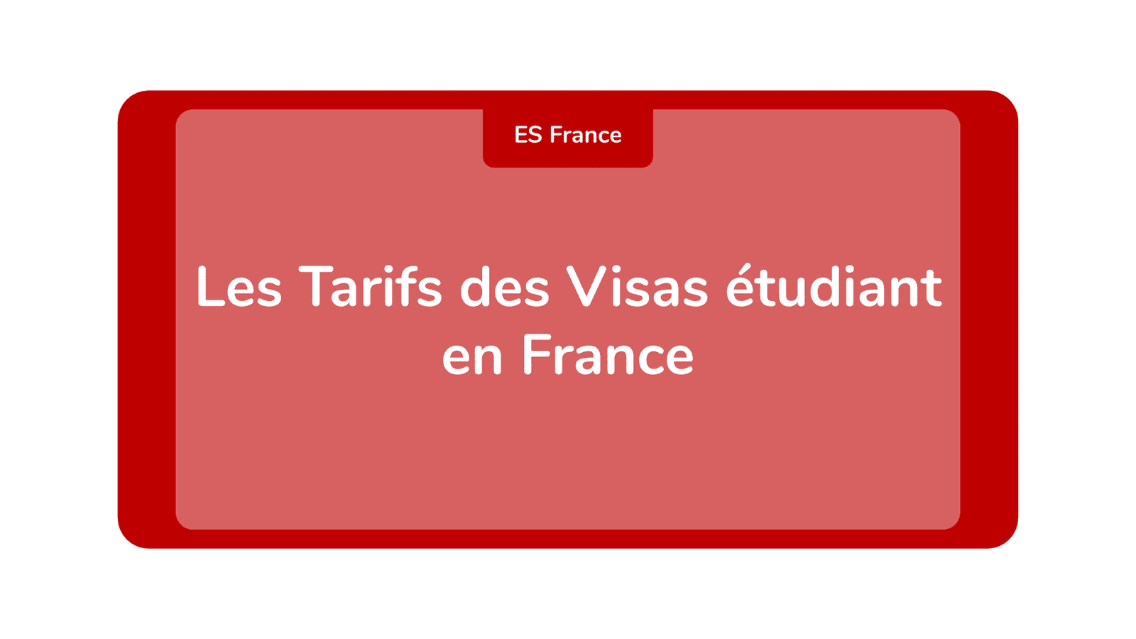 Les Tarifs des Visas étudiant en France