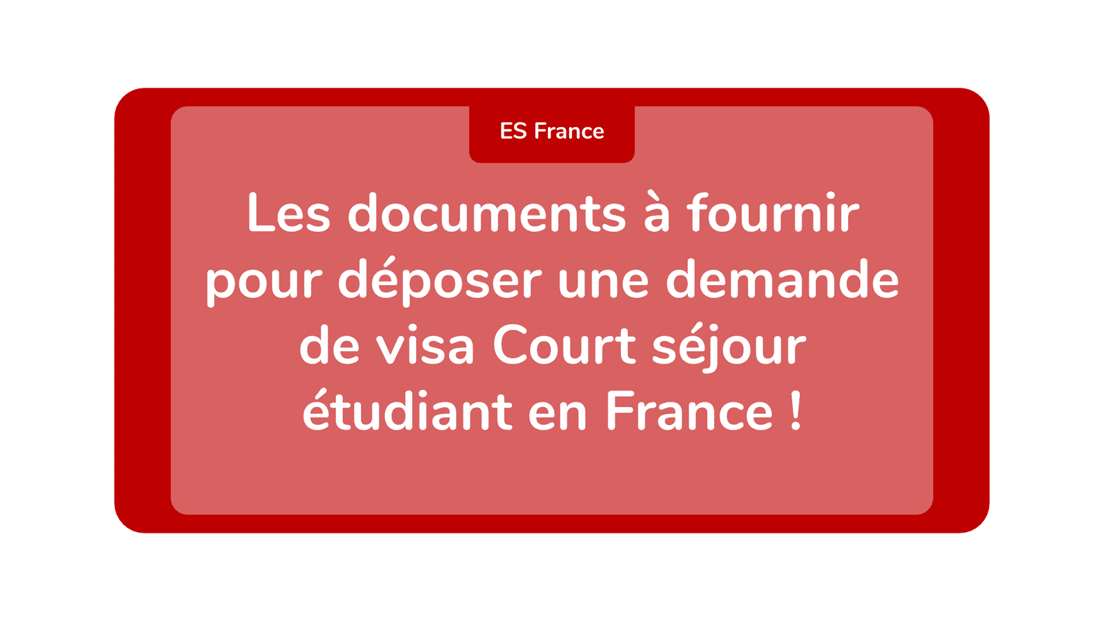 Les documents à fournir pour déposer une demande de visa Court séjour étudiant en France !