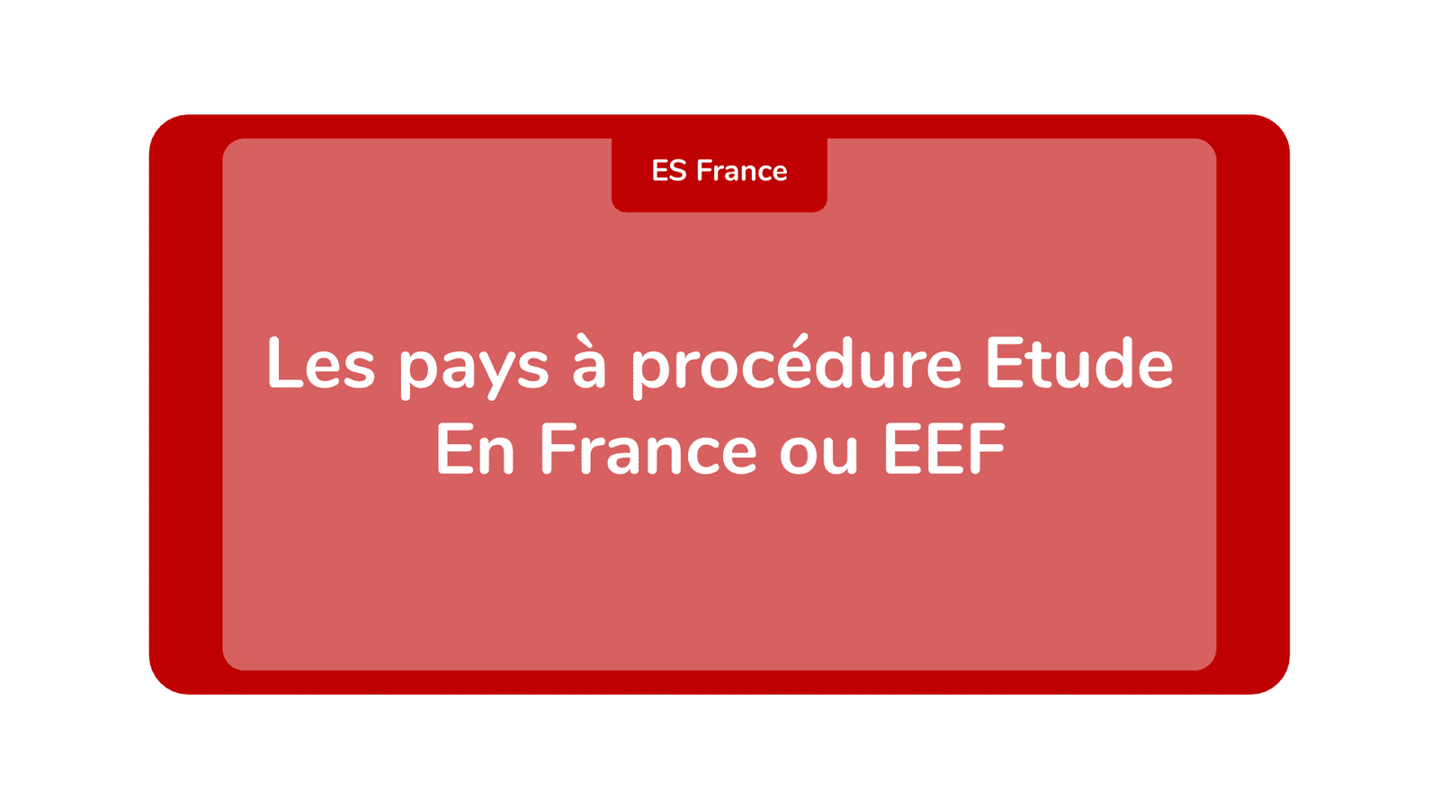 Les pays à procédure Etude En France ou EEF