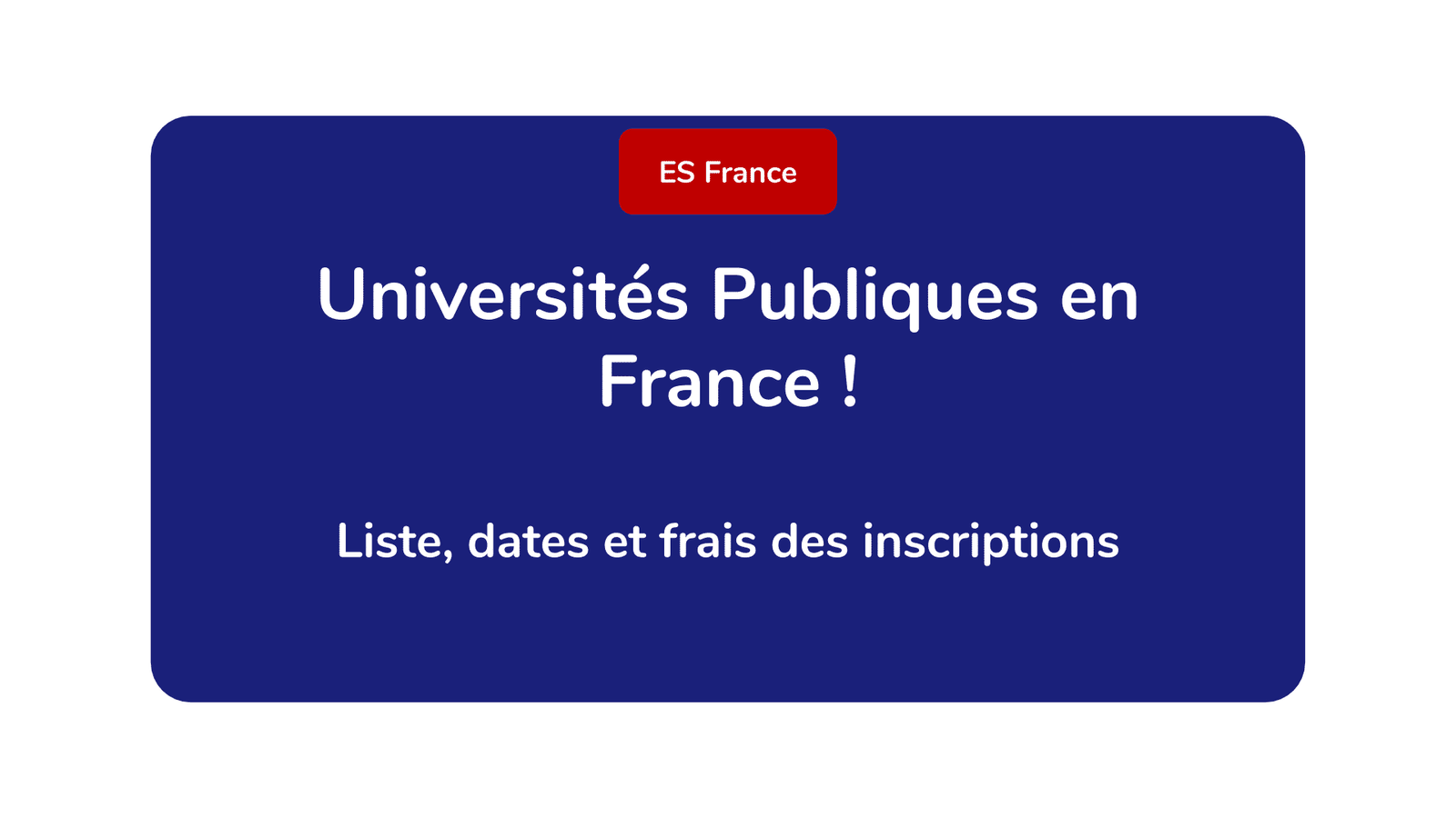 Découvrez la liste, les dates et les frais des inscriptions des universités publiques en France pour l'année universitaire