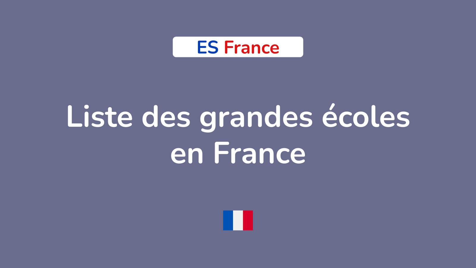 Liste complète des grandes écoles en France