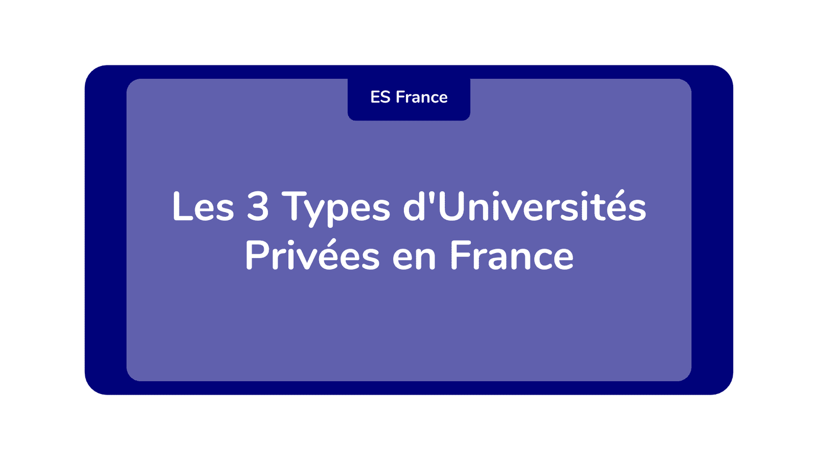 Les 3 Types d'Universités Privées en France