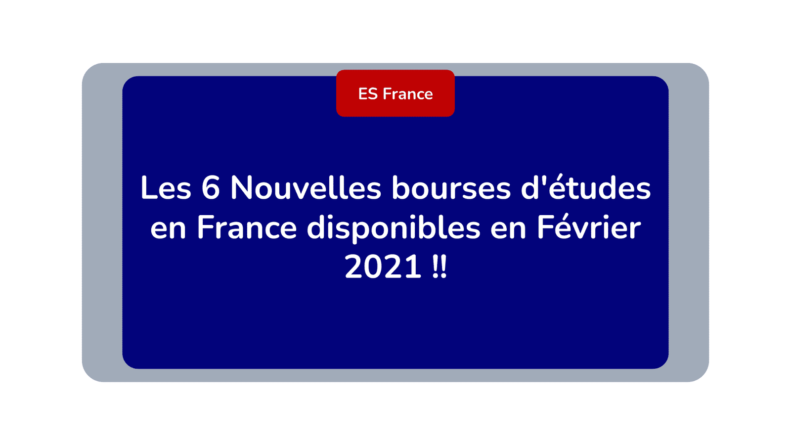 Nouvelles bourses d'études en France Février 2021