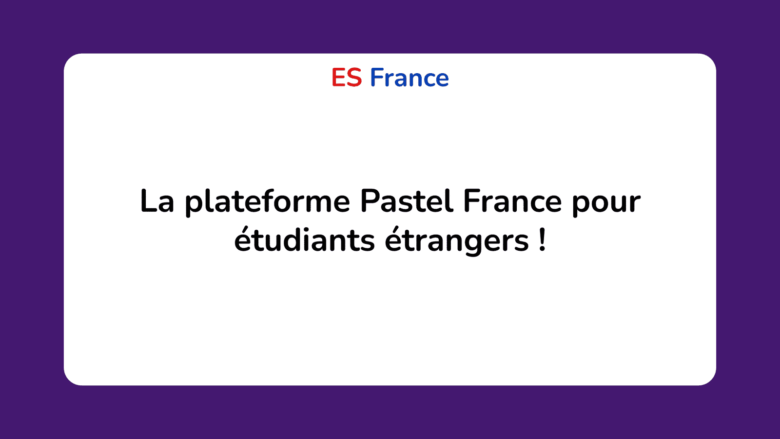 La plateforme Pastel France pour étudiants étrangers