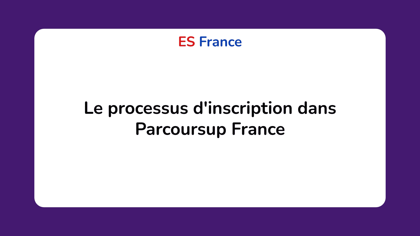 Le processus d'inscription dans Parcoursup France