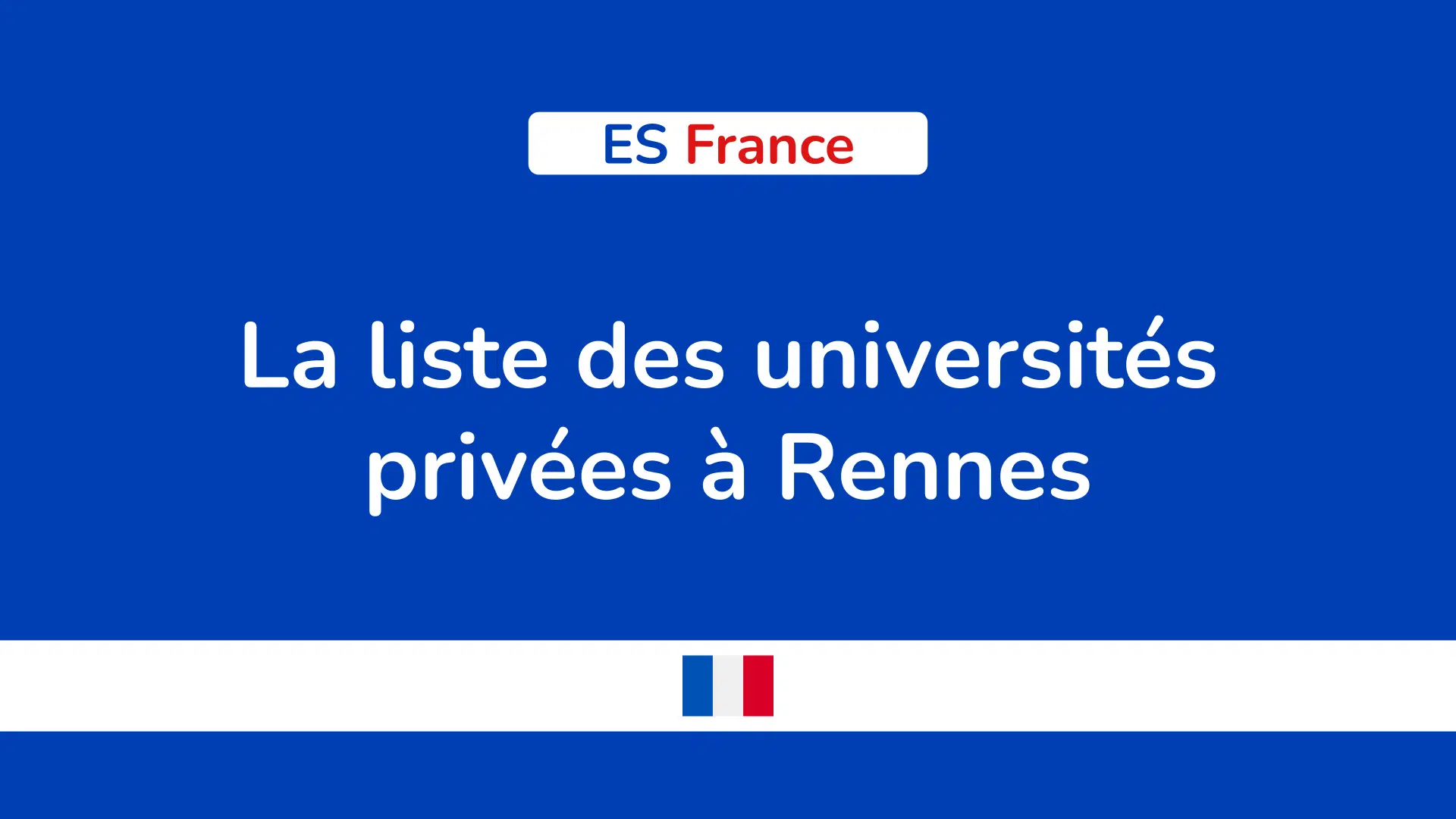 La liste des universités privées à Rennes.